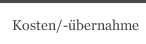 Kosten/-übernahme
