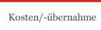 Kosten/-übernahme